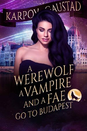 [The Last Witch 02] • A Werewolf, a Vampire, and a Fae Go to Budapest (The Last Witch Book 2)